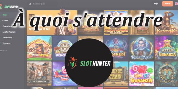 À quoi s’attendre au Slot Hunter Casino