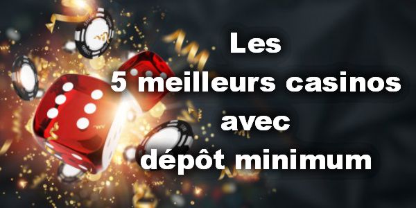 Les bonus de casino que vous pouvez obtenir avec un dépôt minimum de 5$