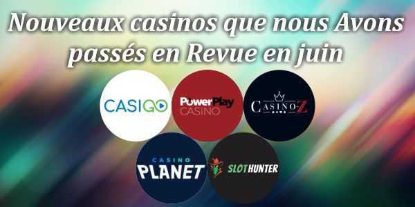 Nouveaux casinos que nous Avons passés en Revue en juin