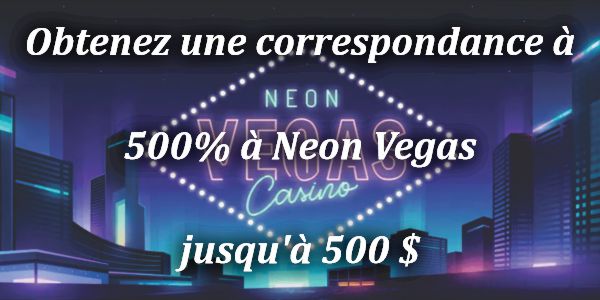 Obtenez une correspondance à 500% à Neon Vegas jusqu’à 500 $