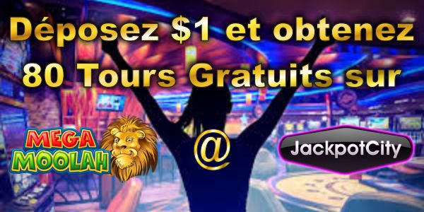 Déposez 1 $ et obtenez 80 Tours Gratuits à Jackpot City