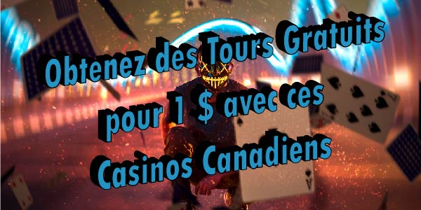 Obtenez des Tours Gratuits pour 1 $ avec ces Casinos Canadiens 