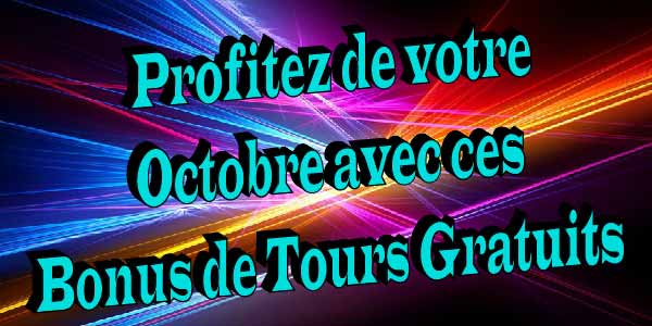 Profitez de votre Octobre avec ces Bonus de Tours Gratuits