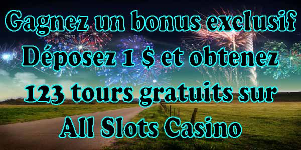 Gagnez un bonus exclusif Déposez 1 $ et obtenez 123 tours gratuits sur All Slots Casino