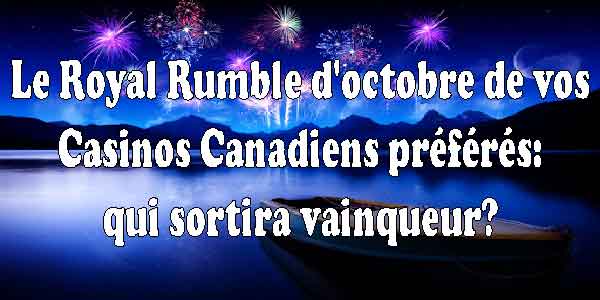 Le Royal Rumble d’octobre de vos Casinos Canadiens préférés : qui sortira vainqueur?