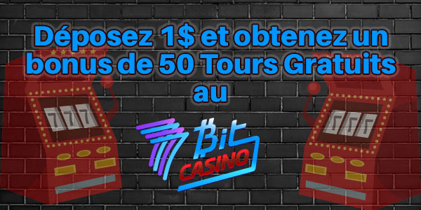 Déposez 1$ et obtenez un bonus de 50 Tours Gratuits au 7Bit Casino