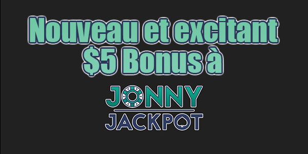 Nouveau et excitant $5 Bonus à Jonny Jackpot Casino Obtenez un Bonus de 100% plus 100 Tours Gratuits