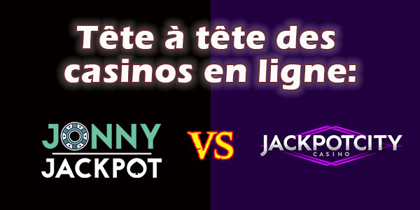 Tête à tête des casinos en ligne: jackpot city vs Jonny Jackpot