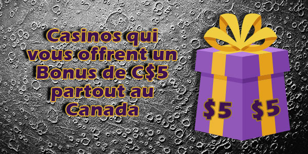 Casinos qui vous offrent un Bonus de C$5  partout au Canada