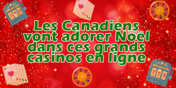 Les Canadiens vont adorer Noël dans ces grands casinos en ligne