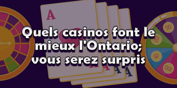 Quels casinos font le mieux l'Ontario; vous serez surpris