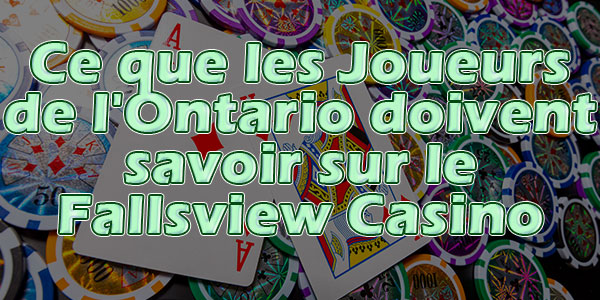 Ce que les Joueurs de l'Ontario doivent savoir sur le Fallsview Casino