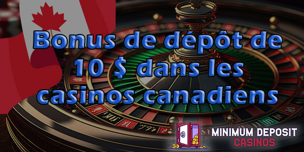 Bonus de dépôt de 10 $ dans les casinos canadiens