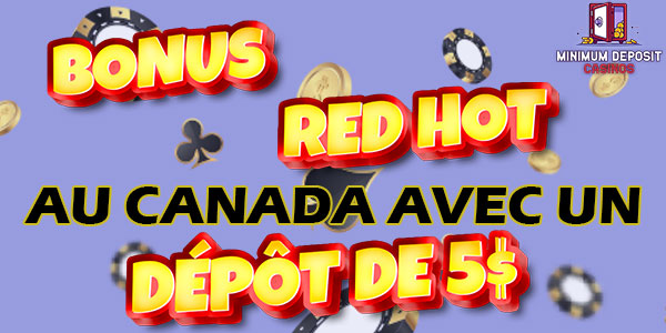 Bonus Red Hot au Canada avec un dépôt de 5 $