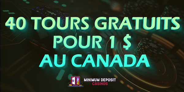 Nous avons testé les meilleurs Bonus 40 Tours pour 1$C au Canada