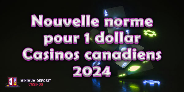 Nouvelle norme pour 1 dollar Casinos canadiens 2024