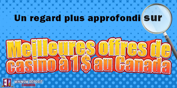 Découvrez les bonus de plus près : Les meilleures offres dans les casinos canadiens à dépôt de 1 $