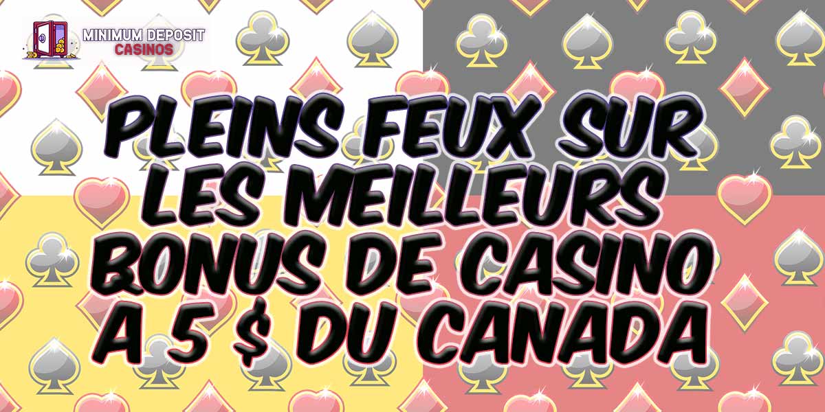 Guide 2024 : Pleins feux sur les meilleurs bonus de casino à 5 $ du Canada