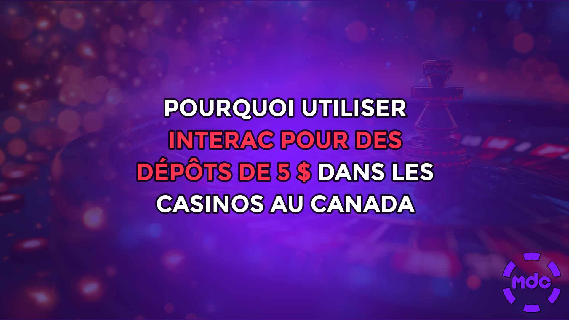 Pourquoi utiliser Interac pour des dépôts de 5 $ dans les casinos au Canada