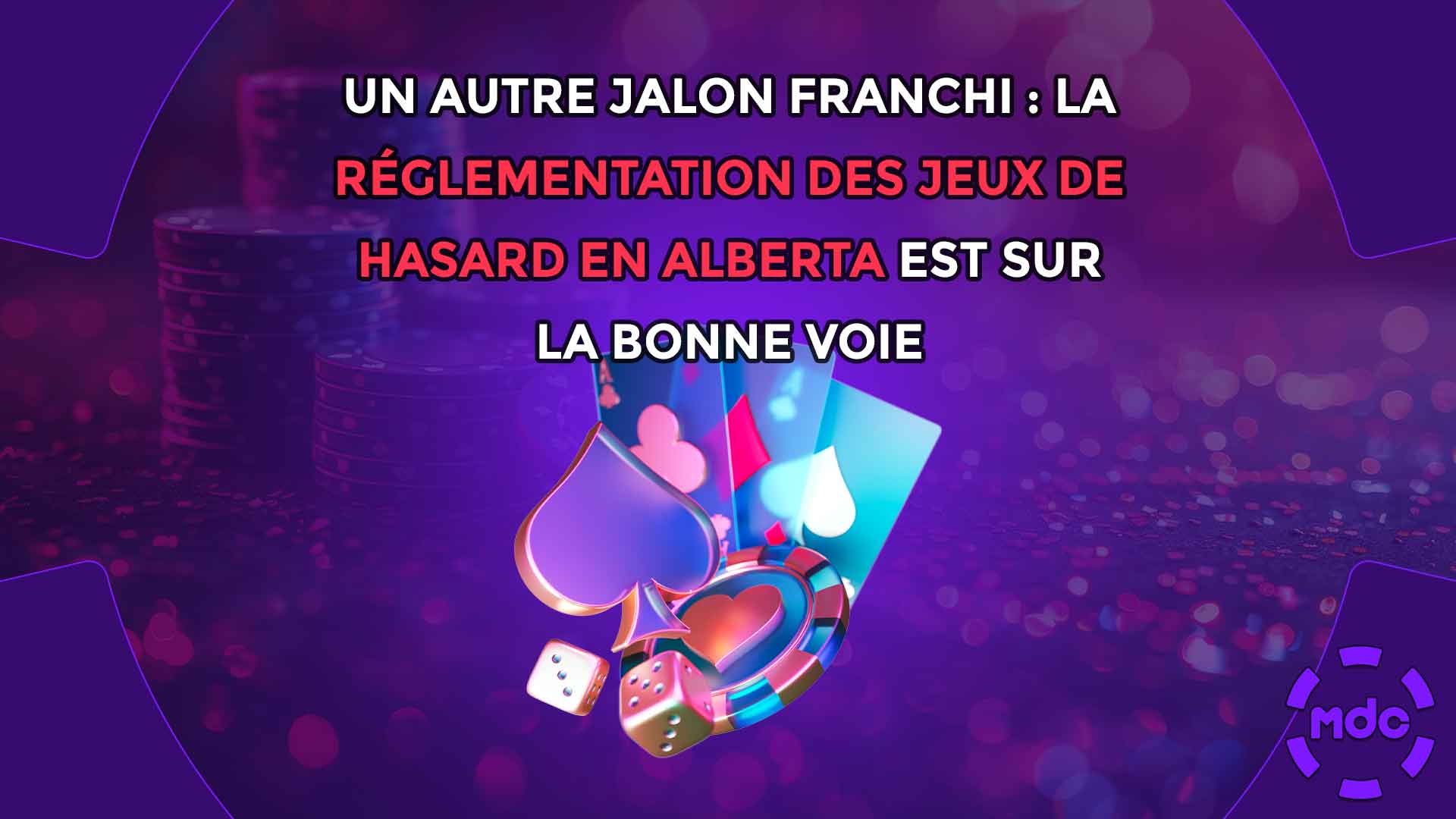 Un autre jalon franchi : la réglementation des jeux de hasard en Alberta est sur la bonne voie