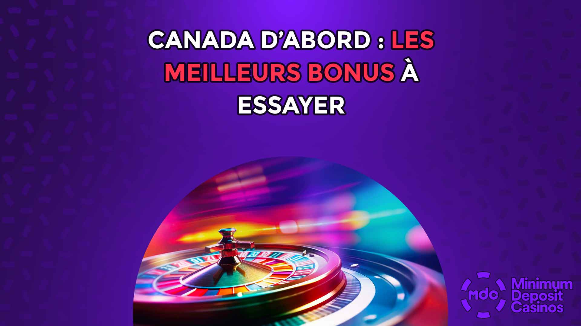 Canada d’abord : les meilleurs bonus à essayer