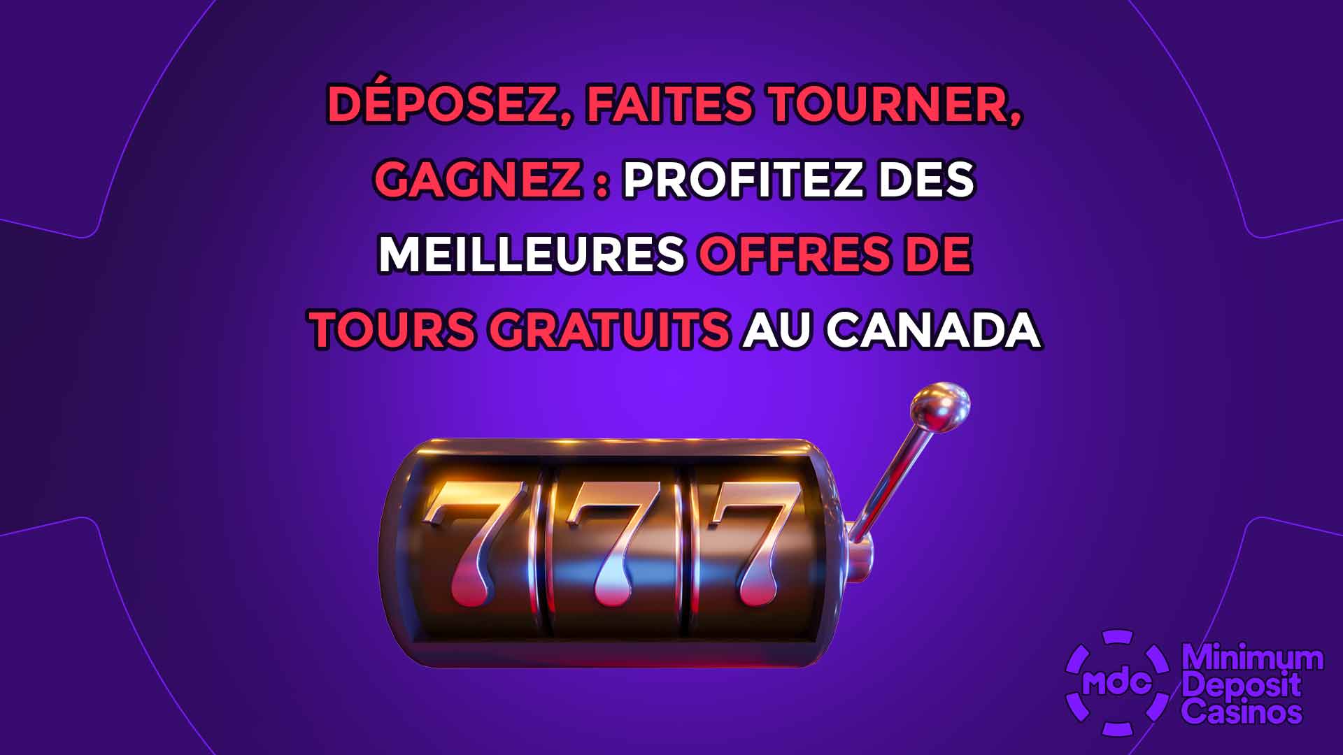 Déposez, faites tourner, gagnez : Profitez des meilleures offres de tours gratuits au Canada