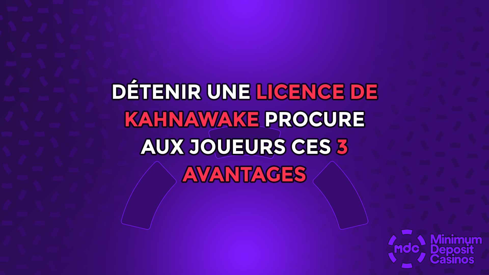 Détenir une licence de Kahnawake procure aux joueurs ces 3 avantages