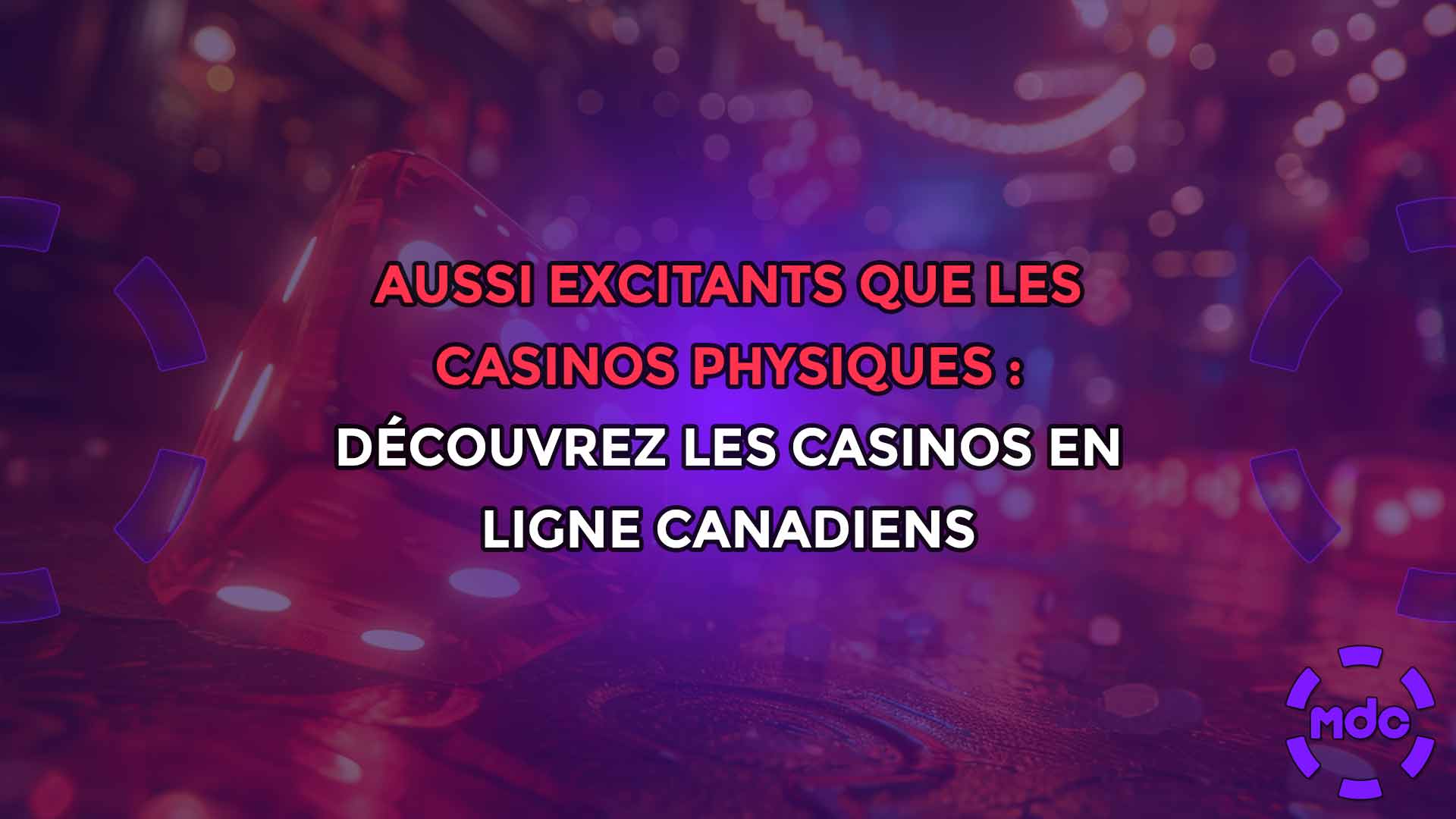 Aussi excitants que les casinos physiques : découvrez les casinos en ligne canadiens