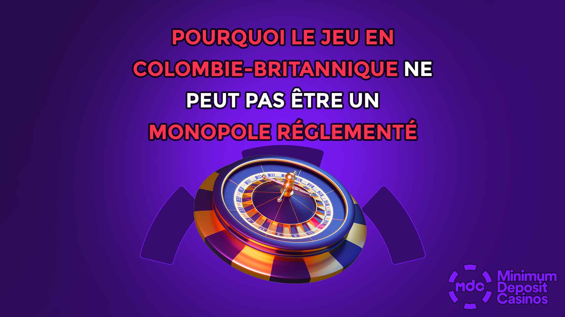 Pourquoi le jeu en Colombie-Britannique ne peut pas être un monopole réglementé