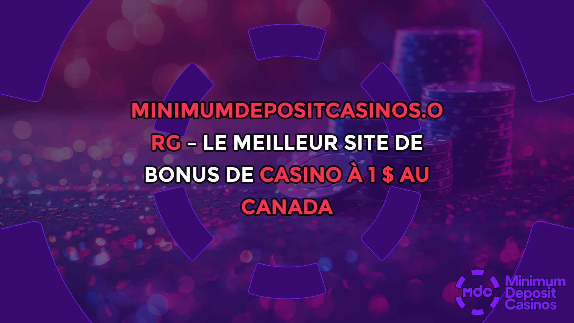 MinimumDepositCasinos.org – Le Meilleur Site de Bonus de Casino à 1 $ au Canada
