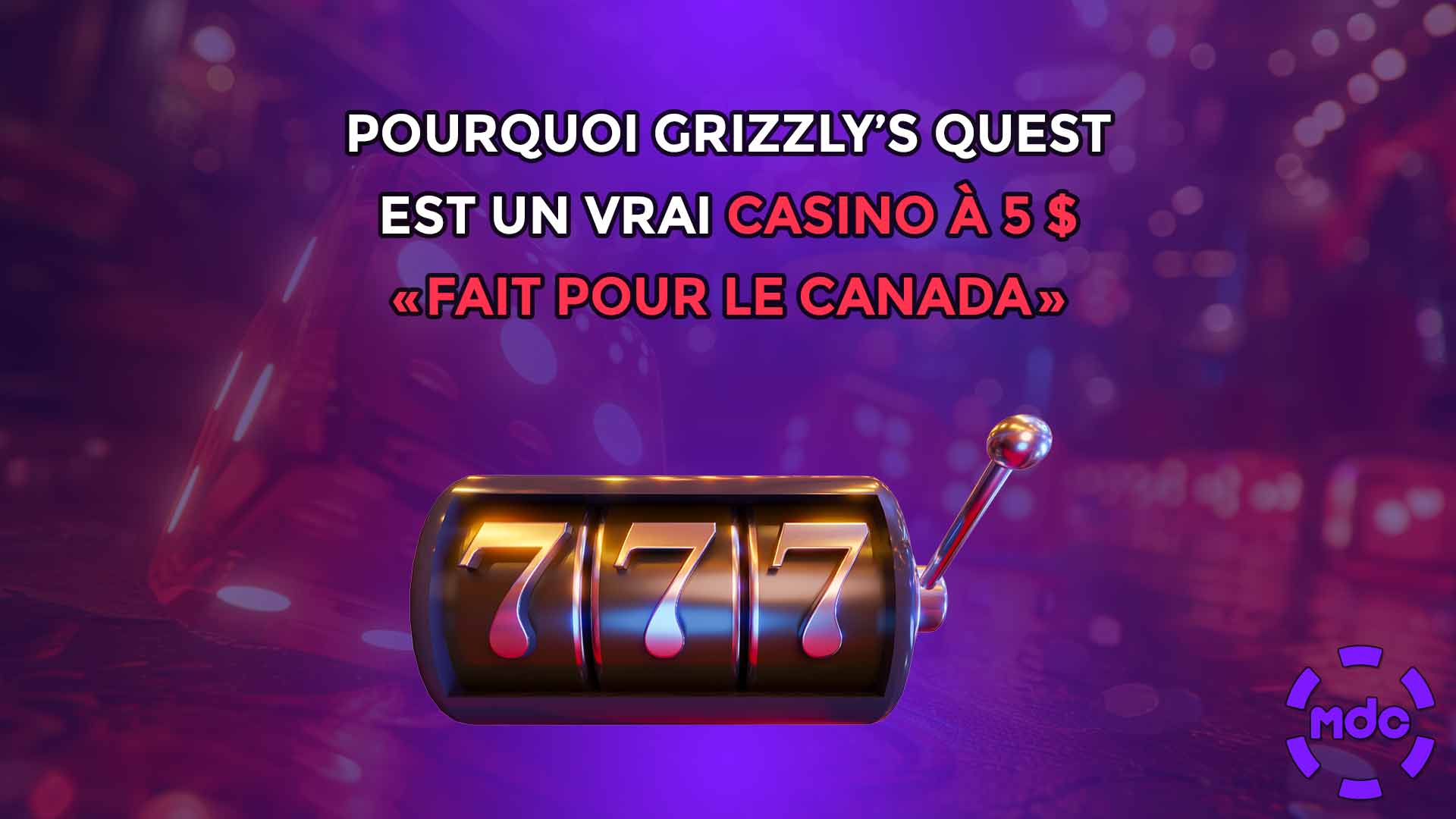 Pourquoi Grizzly’s Quest est un vrai casino à 5 $ « fait pour le Canada »