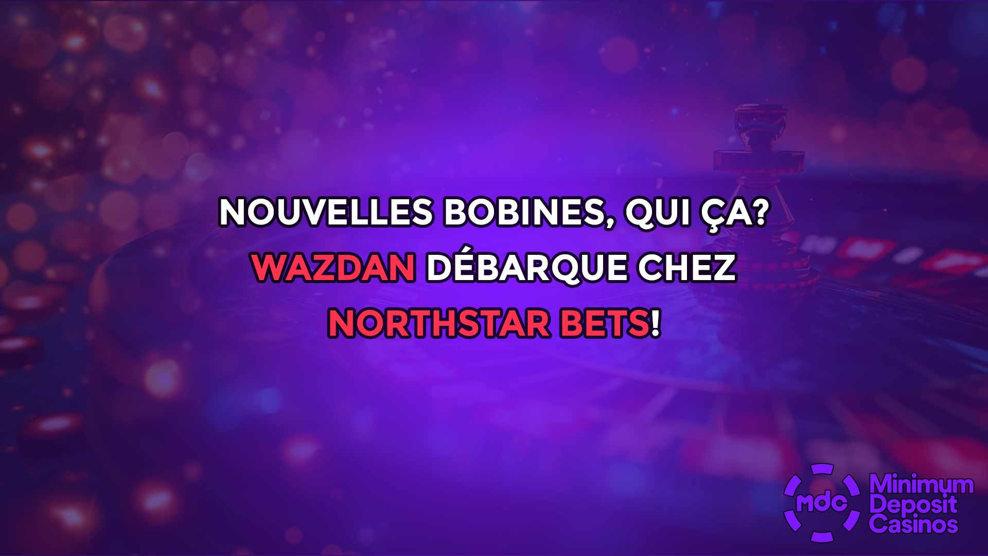 Nouvelles bobines, qui ça? Wazdan débarque chez NorthStar Bets!