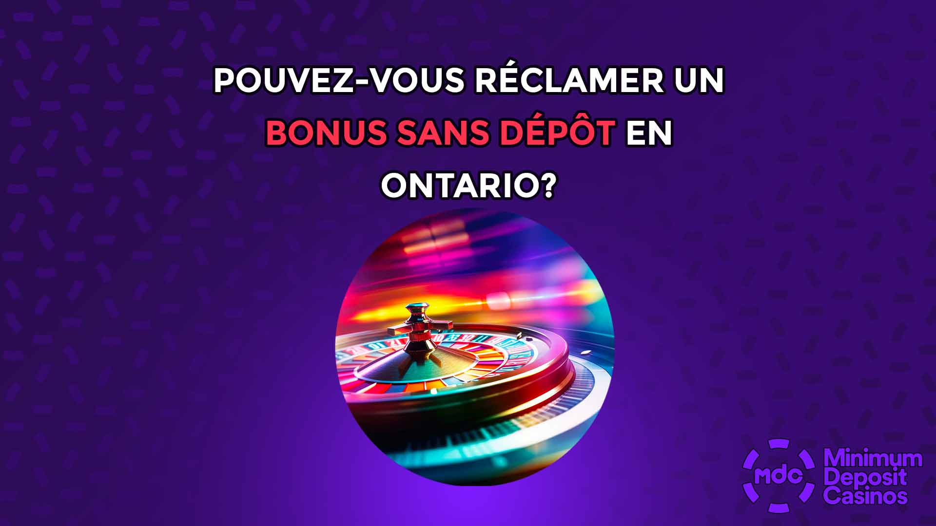 Pouvez-vous réclamer un bonus sans dépôt en Ontario?