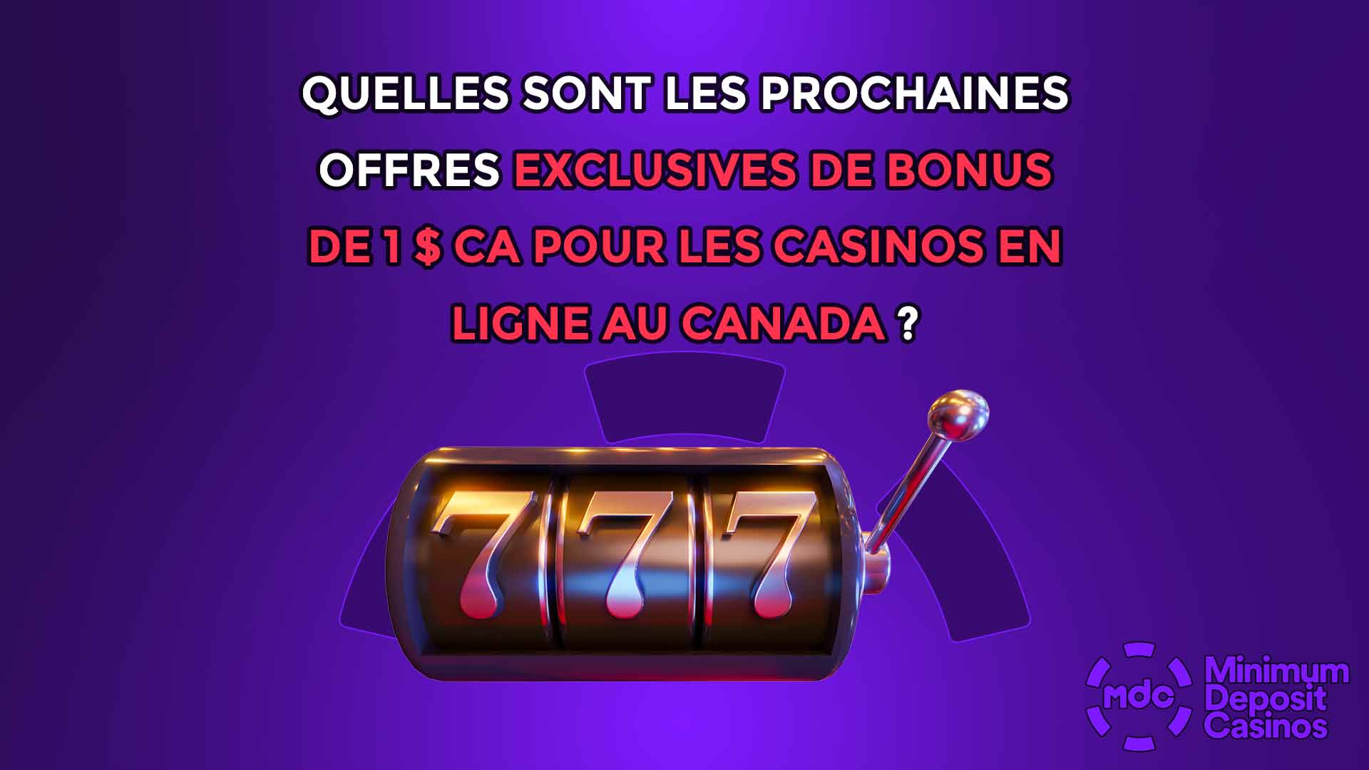 Quelles sont les prochaines offres exclusives de bonus de 1 $ CA pour les casinos en ligne au Canada ?