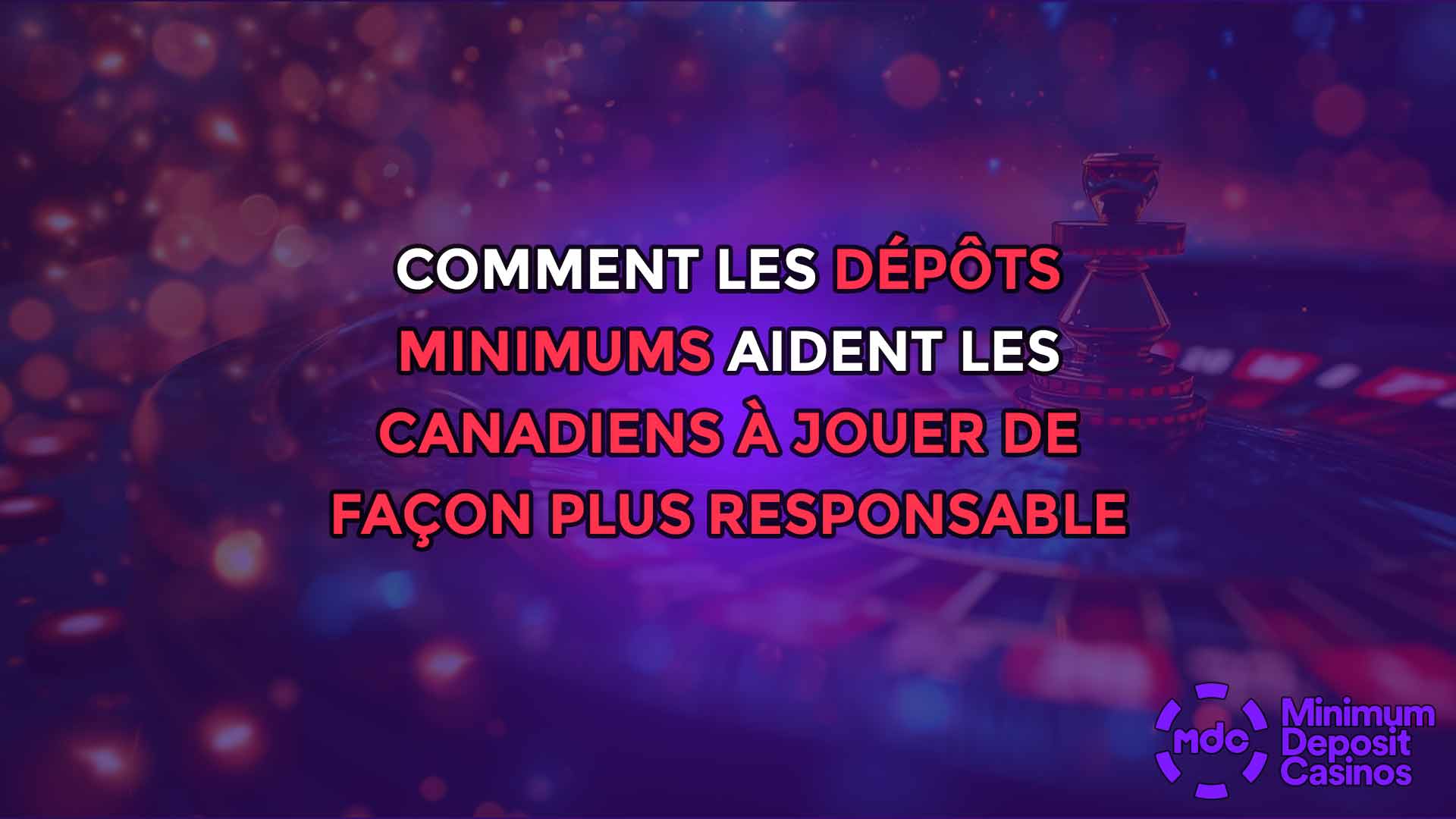 Comment les dépôts minimums aident les Canadiens à jouer de façon plus responsable