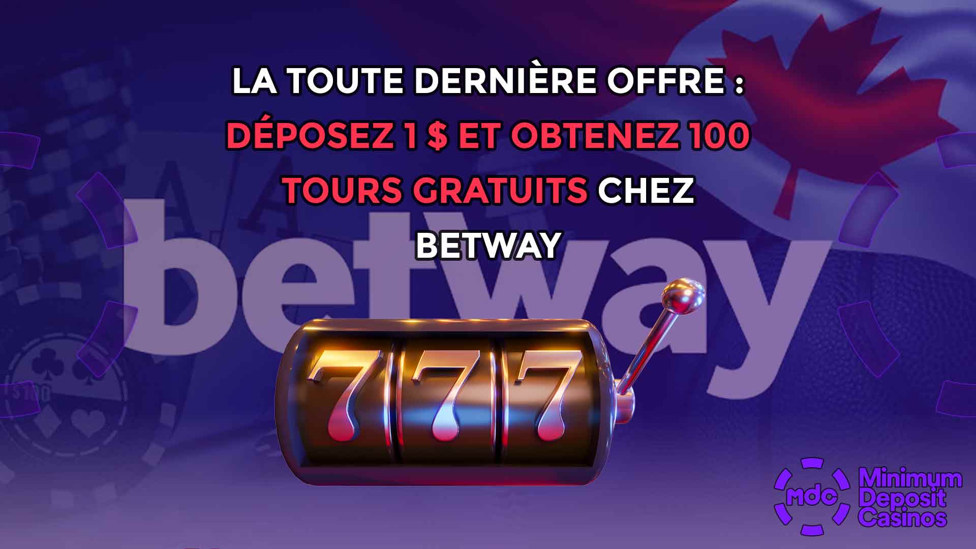 La toute dernière offre : déposez 1 $ et obtenez 100 tours gratuits chez Betway