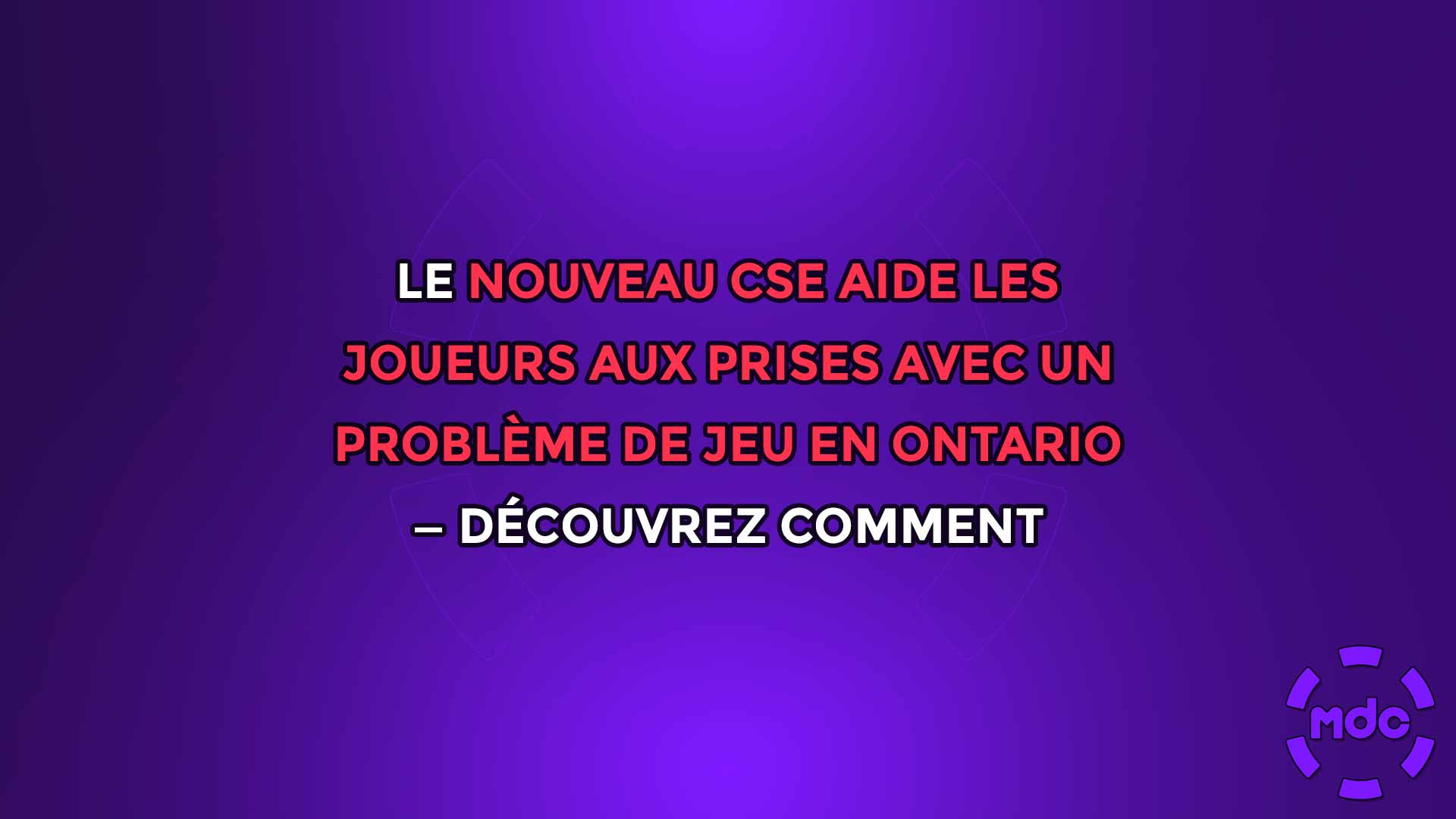 Le nouveau CSE aide les joueurs aux prises avec un problème de jeu en Ontario — découvrez comment