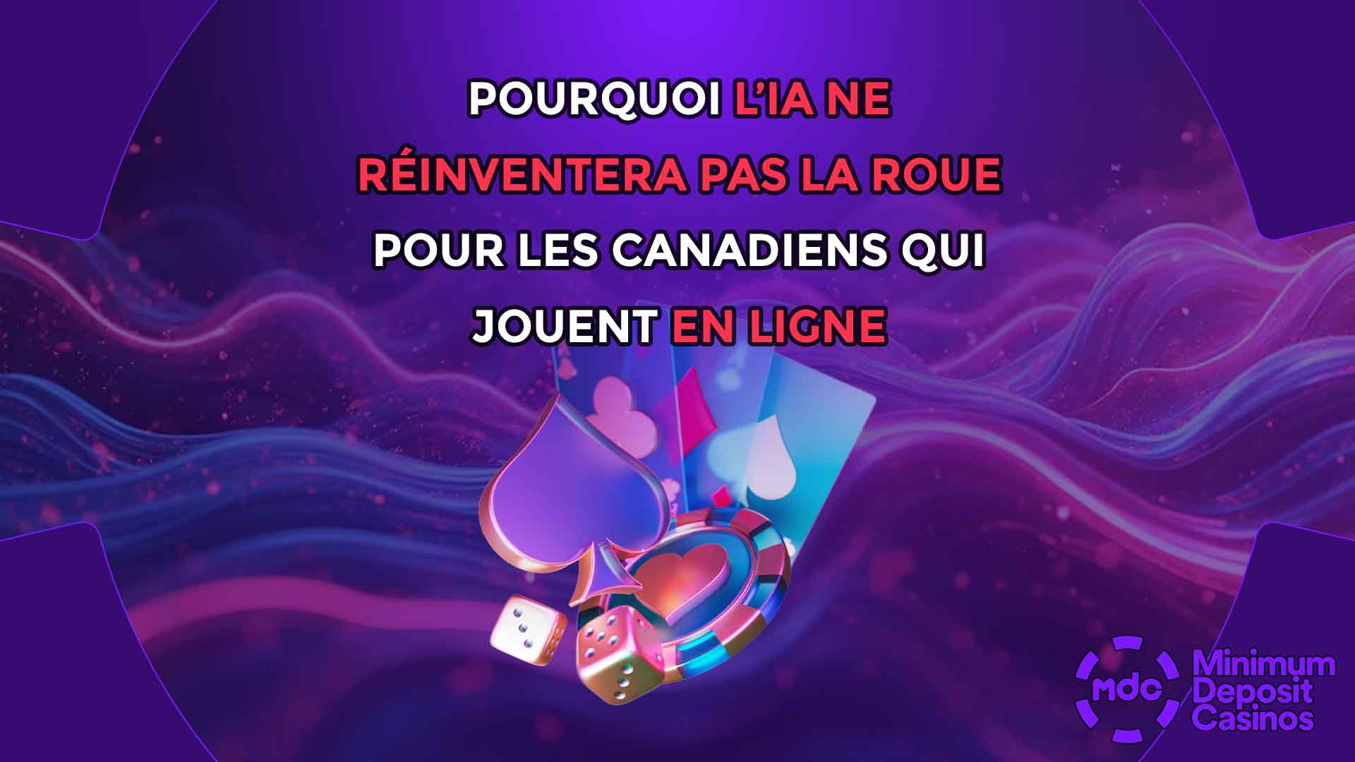 Pourquoi l’IA ne réinventera pas la roue pour les Canadiens qui jouent en ligne