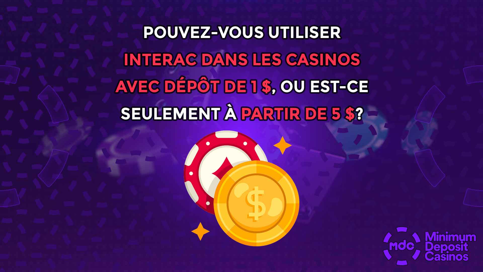 Pouvez-vous utiliser Interac dans les casinos avec dépôt de 1 $, ou est-ce seulement à partir de 5 $?