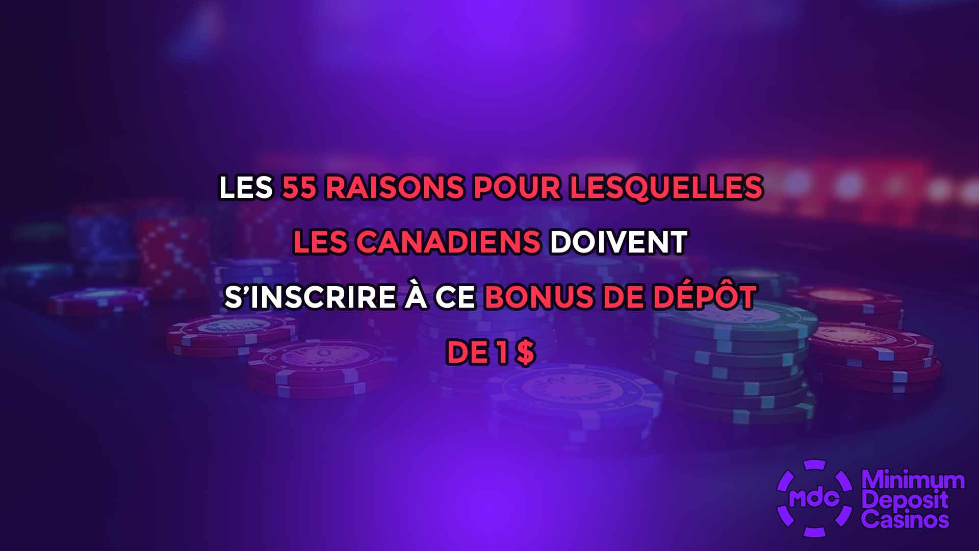 Les 55 raisons pour lesquelles les Canadiens doivent s’inscrire à ce bonus de dépôt de 1 $