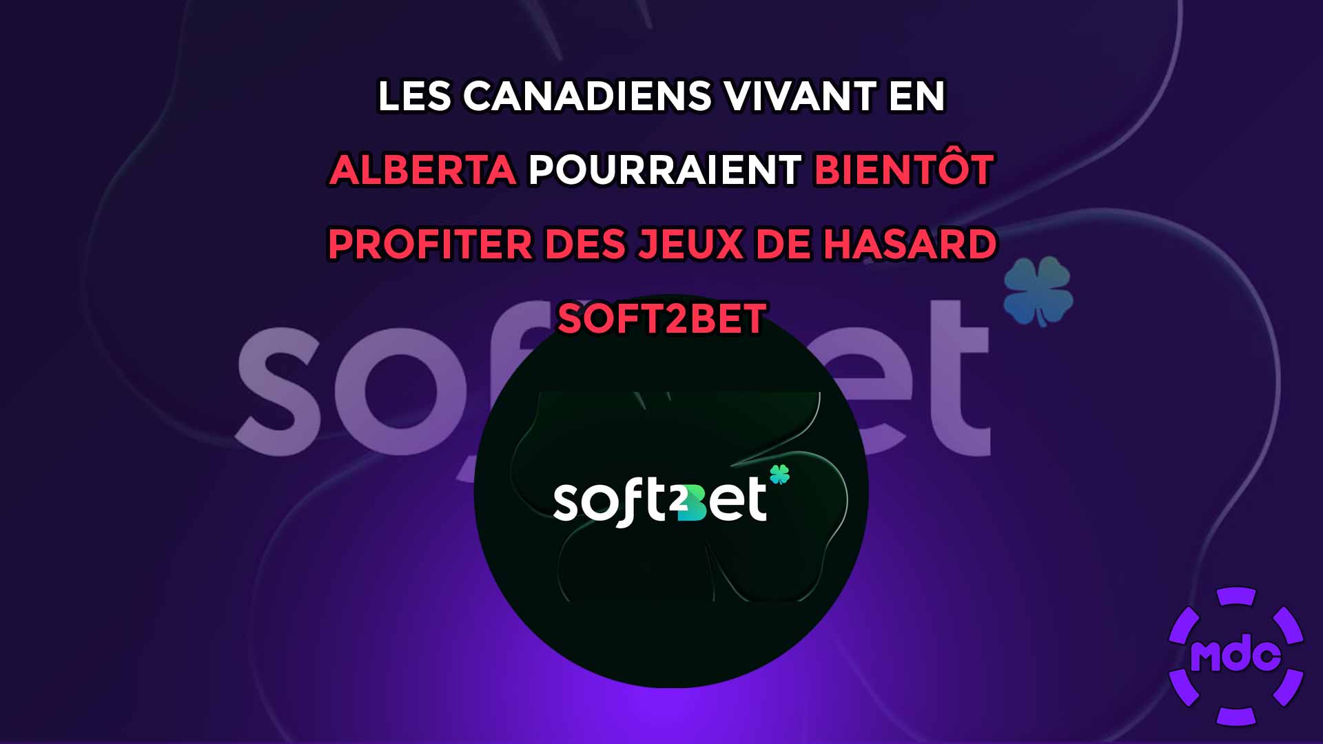Les Canadiens vivant en Alberta pourraient bientôt profiter des jeux de hasard Soft2Bet