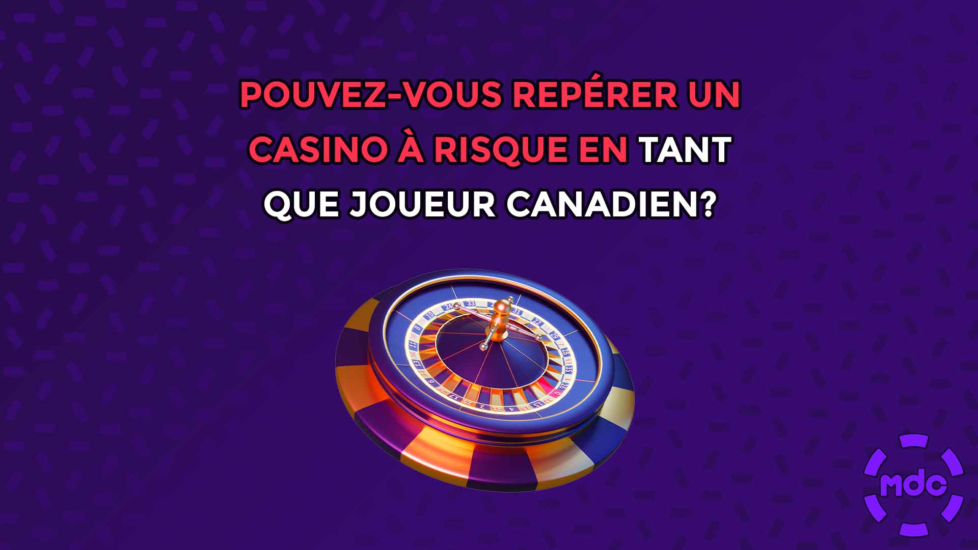 Pouvez-vous repérer un casino à risque en tant que joueur canadien?