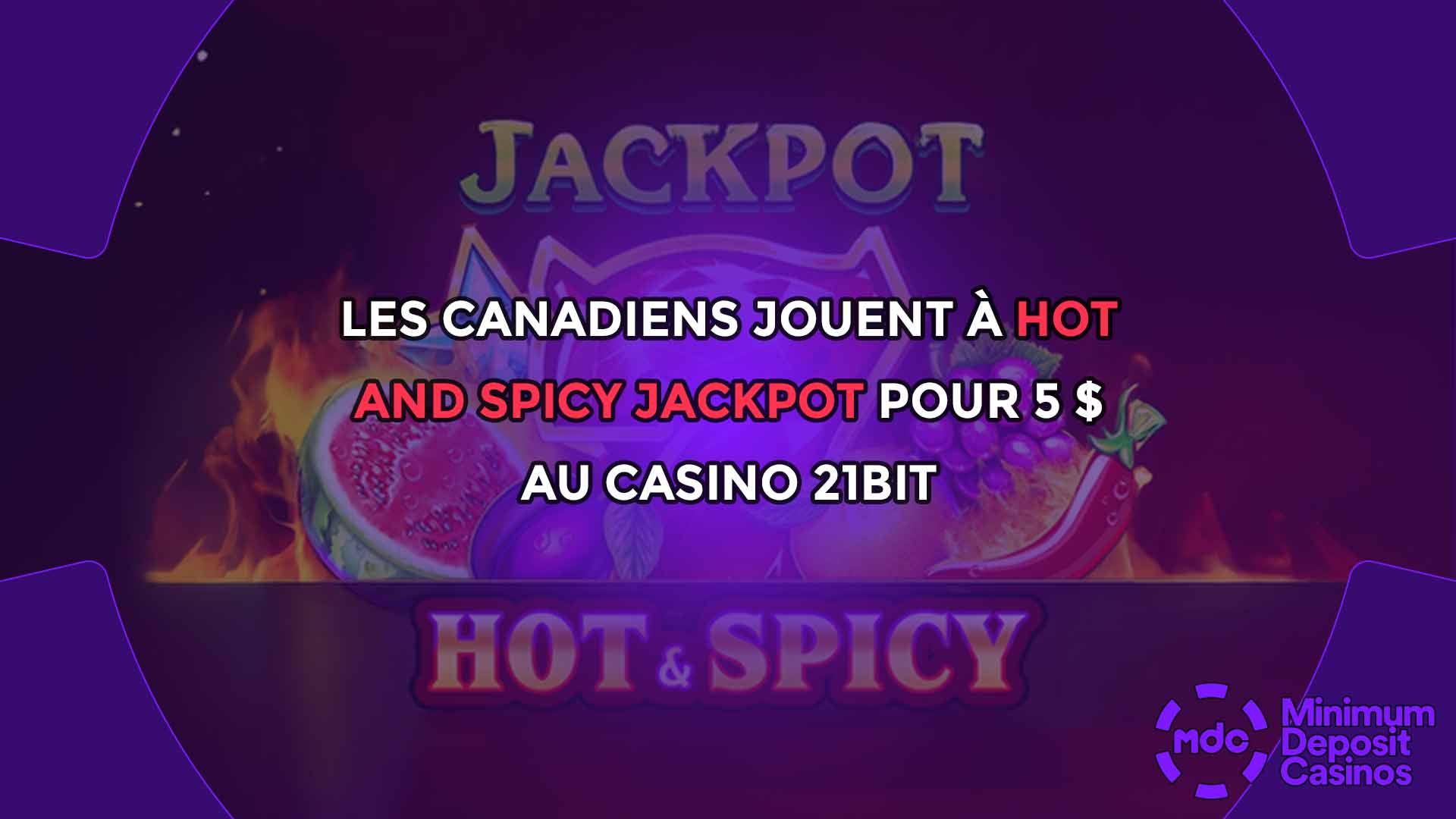 Les Canadiens jouent à Hot and Spicy Jackpot pour 5 $ au Casino 21Bit