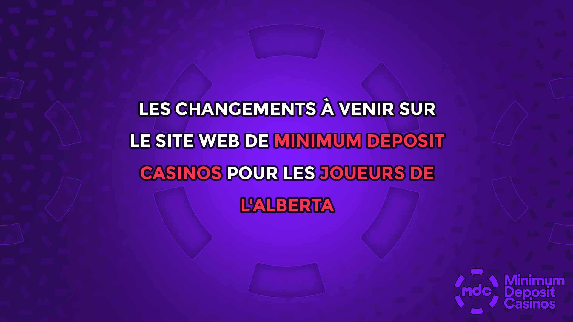 Les changements à venir sur le site web de Minimum Deposit Casinos pour les joueurs de l'Alberta