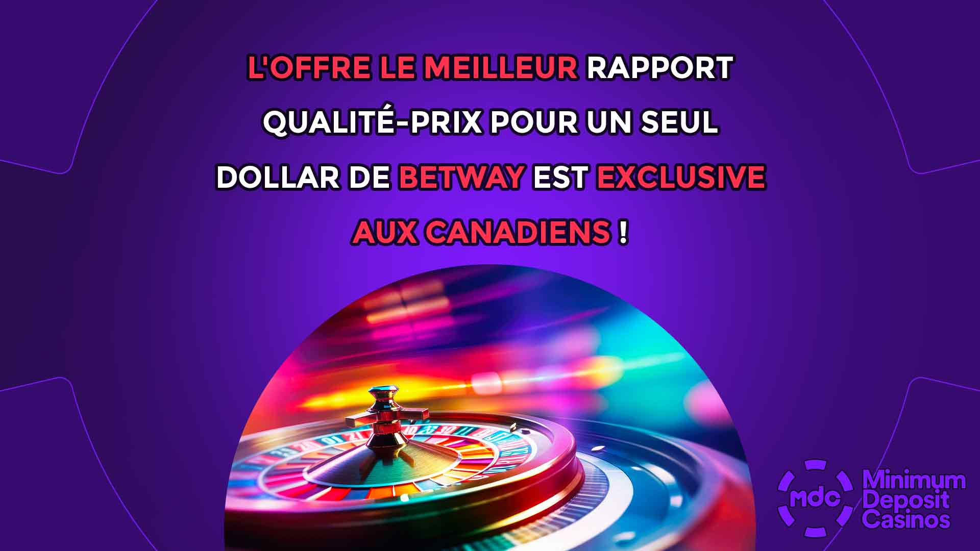 L'offre Le Meilleur Rapport Qualité-Prix pour un Seul Dollar de Betway Est Exclusive aux Canadiens !