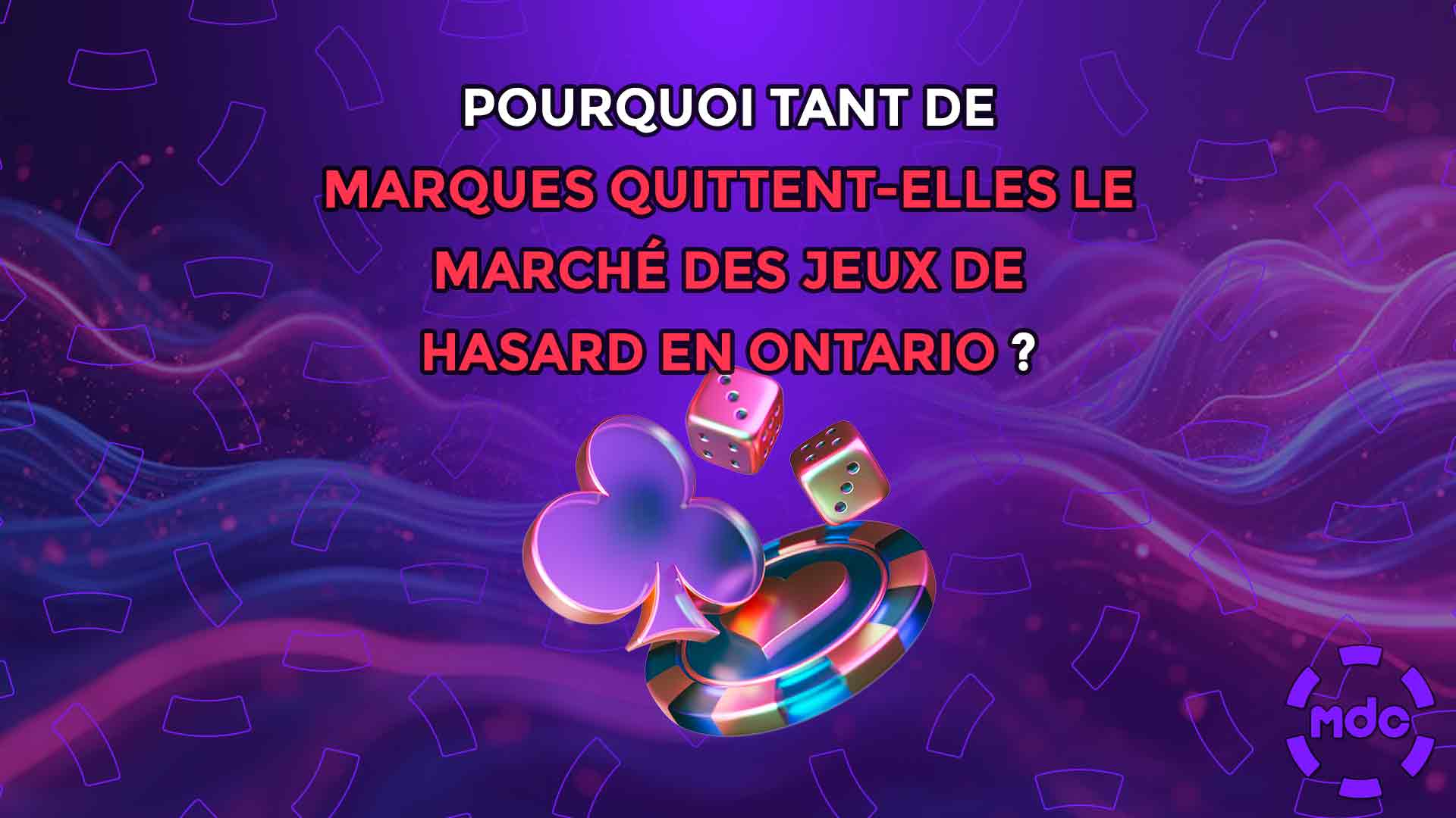 Pourquoi tant de marques quittent-elles le marché des jeux de hasard en Ontario ?