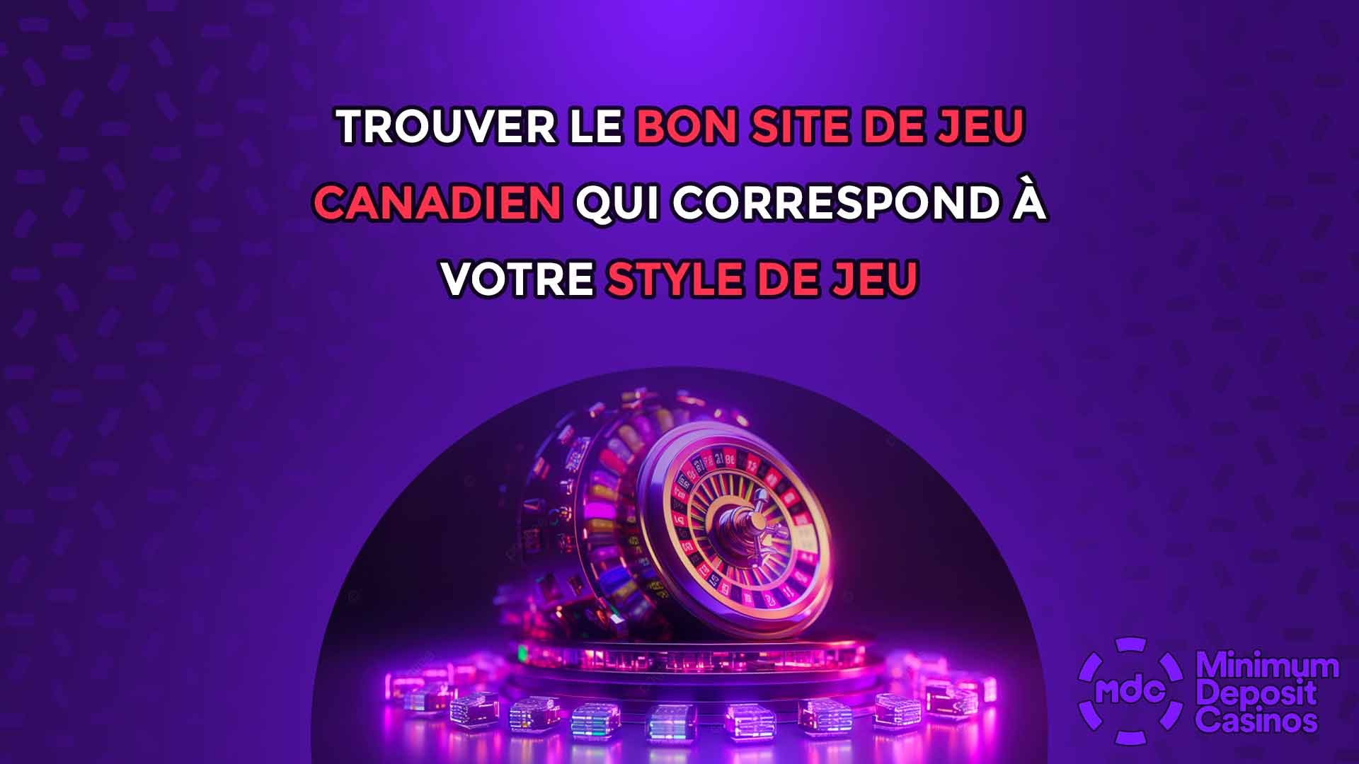 Trouver le bon site de jeu canadien qui correspond à votre style de jeu