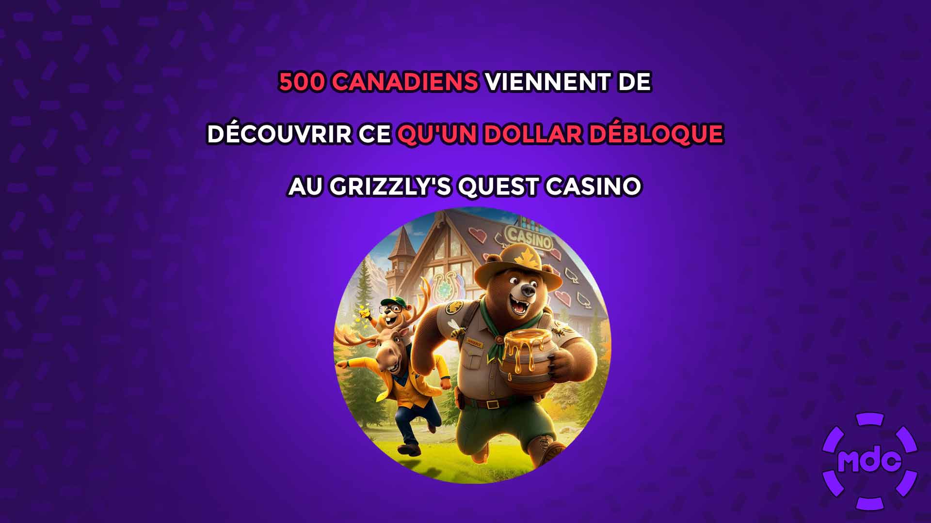 500 Canadiens viennent de découvrir ce qu'un dollar débloque au Grizzly's Quest Casino