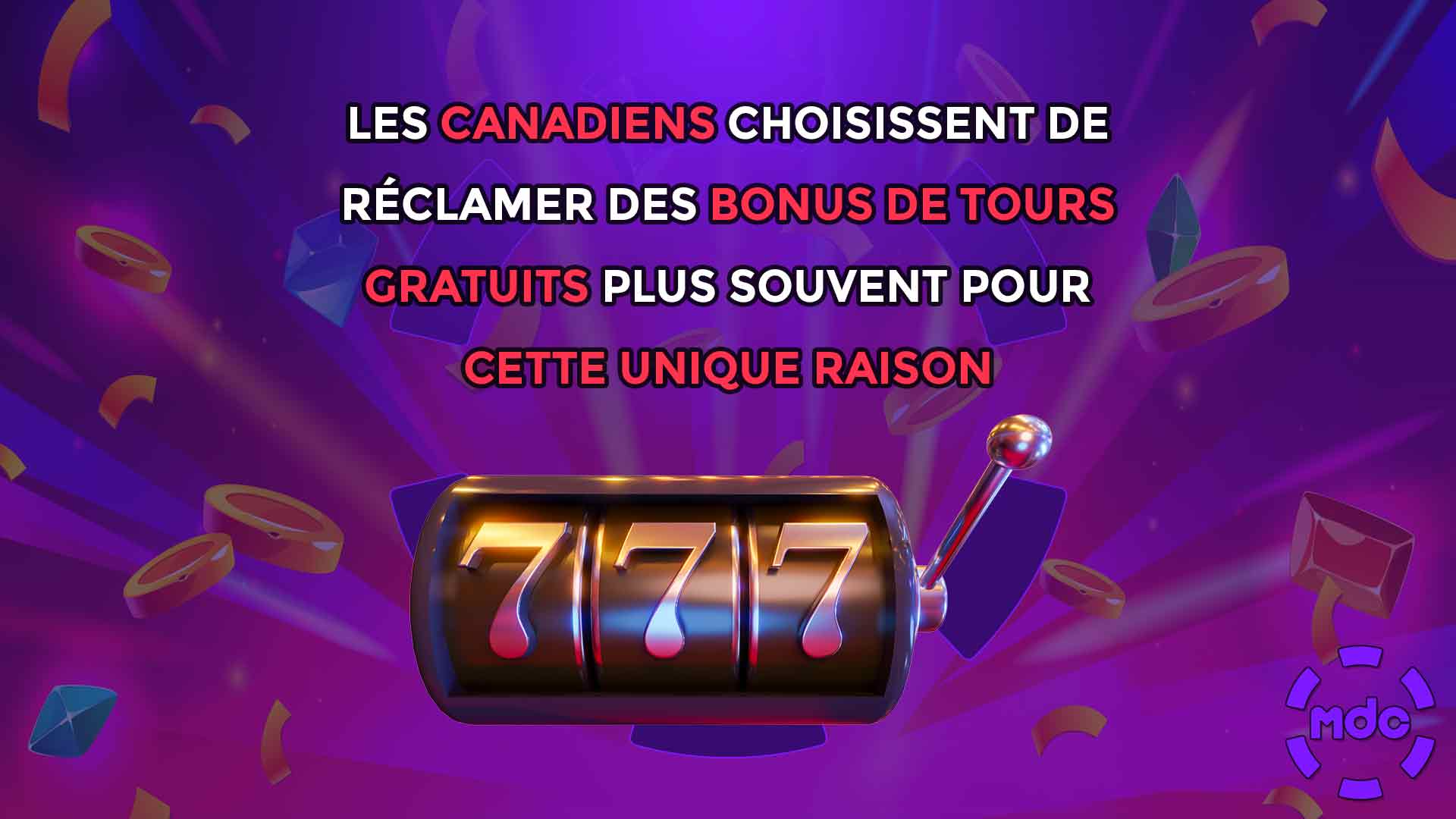 Les Canadiens choisissent de réclamer des bonus de tours gratuits plus souvent pour cette unique raison