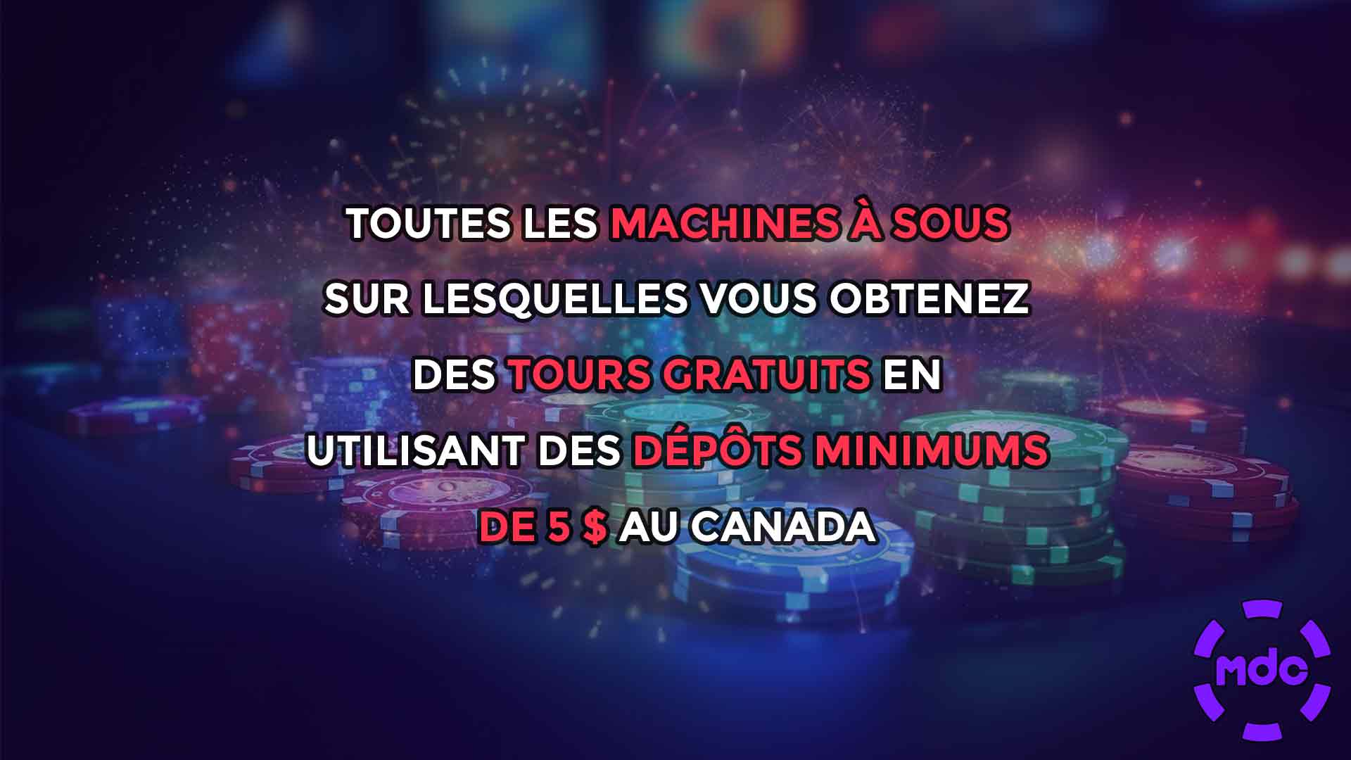 Toutes les machines à sous sur lesquelles vous obtenez des tours gratuits en utilisant des dépôts minimums de 5 $ au Canada